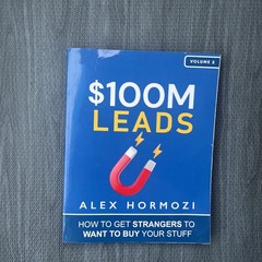 $100M Leads: How to Get Strangers To Want To Buy Your Stuff Hormozi, Alex Vol 2