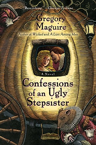 Confessions of an Ugly Stepsister: A Novel by Gregory Maguire