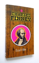Charles Finney – Basil Miller, sc, Bethany House Publishers
