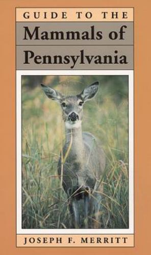 Guide to the Mammals of Pennsylvania (Regional) by Merritt, Joseph