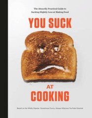 You Suck at Cooking: The Absurdly Practical Guide to Sucking Slight – ACCEPTABLE