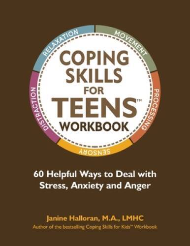 Coping Skills for Teens Workbook: 60 Helpful Ways to Deal with Stress, An – GOOD