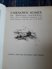 Unknown Sussex by Donald Maxwell. Illustrated. ( Bodley Head. 1923) HARDBACK.