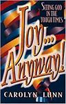 Joy…Anyway!: Seeing God in Tough Times by Carolyn Lunn, Acceptable Book