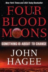 Four Blood Moons: Something Is About to Change – Paperback By John Hagee – GOOD