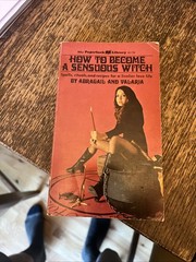 How to become a Sensuous Witch by Abragail & Valaria 1971 Spells Rituals Recipes