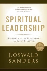 Spiritual Leadership: Principles of Excellence For Every Believer