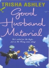 Good Husband Material By Trisha Ashley. 9780749931827