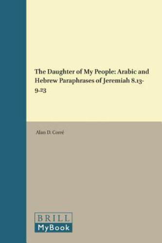 Daughter of My People : Arabic and Hebrew Paraphrases of Jeremiah 8.13-9.23, …