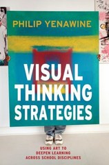 Visual Thinking Strategies : Using Art to Deepen Learning Across