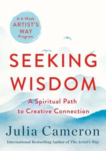 Seeking Wisdom: A Spiritual Path to Creative Connection (A Six-Week Artis – GOOD
