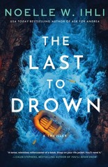 The Last to Drown Paperback by Noelle West Ihli