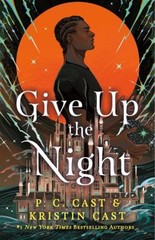 Give up the Night Hardcover Kristin, Cast, P. C. Cast