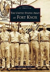 The United States Army at Fort Knox by Matthew D Rector: Used