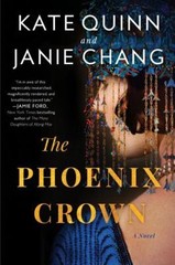 The Phoenix Crown: An NPR Best Book of the Year by Kate Quinn; Janie Chang