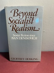 Beyond Socialist Realism Soviet Fiction since Ivan Denisovich Geoffrey Hosking