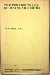 The Foreign Trade of Mainland China by Feng-Hwa Mah 1972 Second Printing