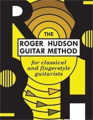 The Roger Hudson Guitar Method: for Classical and Fingerstyle Guitarists (Paperb