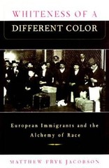 Whiteness of a Different Color: European Immigrants and the Alchemy – GOOD