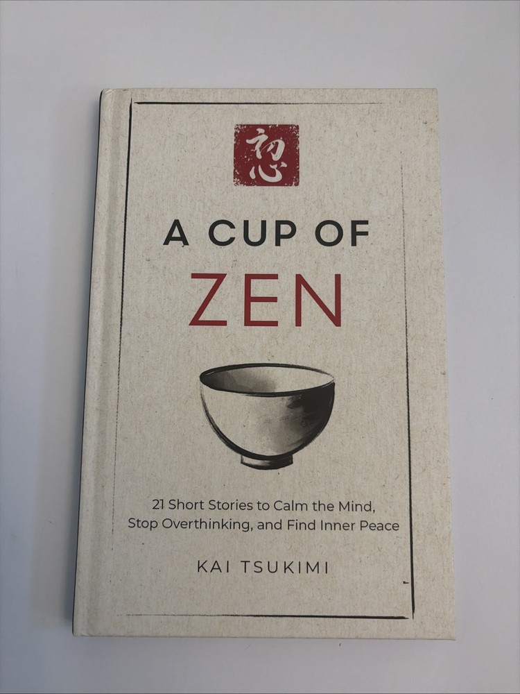 A Cup of Zen: 21 Short Stories to Calm the Mind, Stop Overthinking, and Find Inn