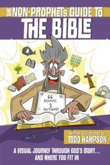 The Non-Prophet’s Guide to the Bible: A Visual Journey Through God’s Story…and