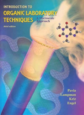 INTRODUCTION TO ORGANIC LABORATORY TECHNIQUES: MICROSCALE By Donald L. Pavia
