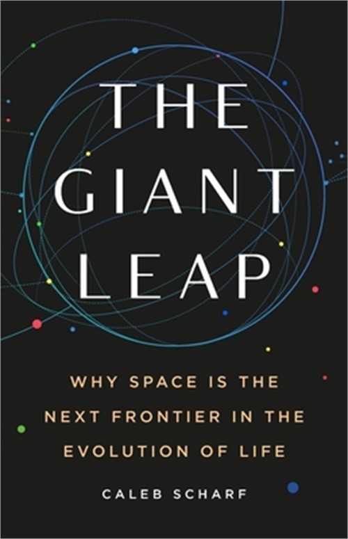 The Giant Leap: Why Space Is the Next Frontier in the Evolution of Life (Hardbac