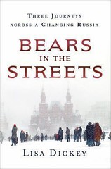Bears in the Streets: Three Journeys acro- hardcover, Lisa Dickey, 9781250092298