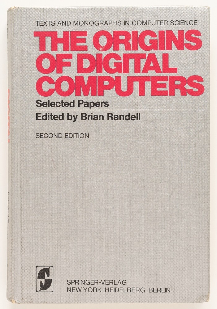 THE ORIGINS OF DIGITAL COMPUTERS Selected Papers BRIAN RANDELL Springer-Verlag