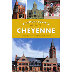 History Lover’s Guide to Cheyenne, A, Wyoming, History & Guide, Paperback