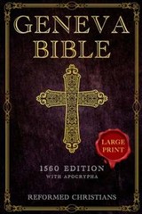 Geneva Bible 1560 Edition with Apocrypha: [LARGE PRINT] A Detailed Exploration