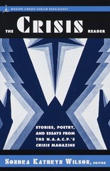 The Crisis Reader: Stories, Poetry, and Essays from the N.A.A.C.P.’s Crisis …