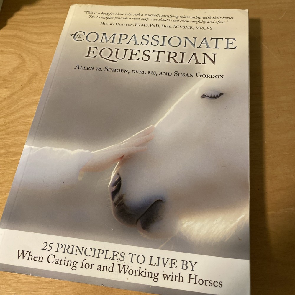 Compassionate Equestrian: 25 Principles to Live by When Caring for and Working w