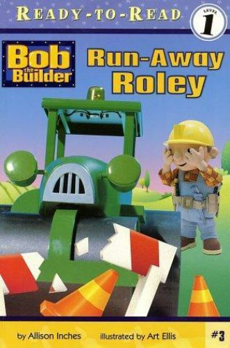 Run-Away Roley;; Bob the Builder; Ready- 9780689847530, paperback, Alison Inches