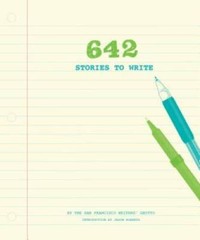642 Stories to Write – Diary By The San Francisco Writers Grotto – VERY GOOD