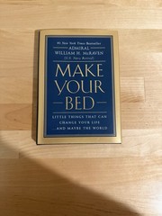 Make Your Bed: Little Things That Can Change Your Life…and Maybe the World