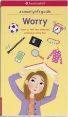 A Smart Girl’s Guide: Worry: How to Feel Less Stressed and Have More – VERY GOOD