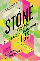 The Stone Reader : Modern Philosophy in 133 Arguments Hardcover