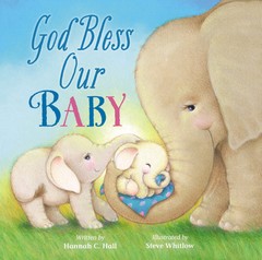 God Bless Our Baby (A God Bless Book) – Hall, Hannah|Whitlow, Steve – Good -…