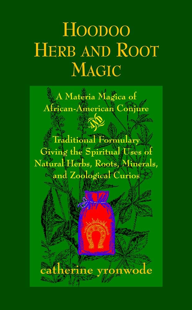 Hoodoo Herb and Root Magic: A Materia Magica of African-American Conjure