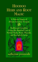 Hoodoo Herb and Root Magic: A Materia Magica of African-American Conjure