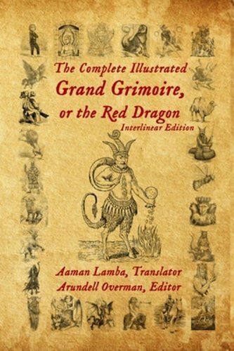 The Complete Illustrated Grand Grimoire, Or The Red Dragon: Interlinear Edition,