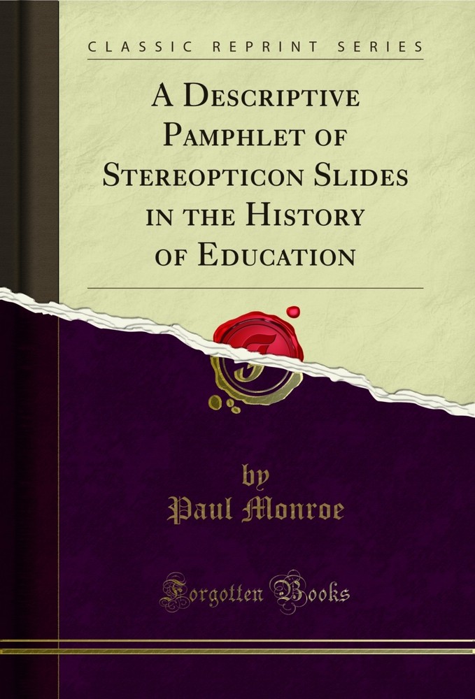 A Descriptive Pamphlet of Stereopticon Slides in the History of Education