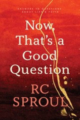 Now, That’s a Good Question! – Paperback By Sproul, R. C. – VERY GOOD