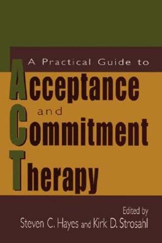A Practical Guide to Acceptance and Commitment Therapy by PhD Hayes, Steven C